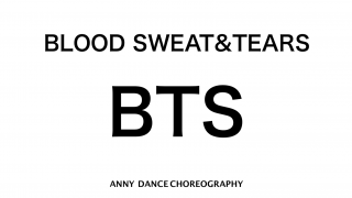 ANNY NEW DANCE CHOREOGRAPHY BTS BLOOD SWEAT&TEARS